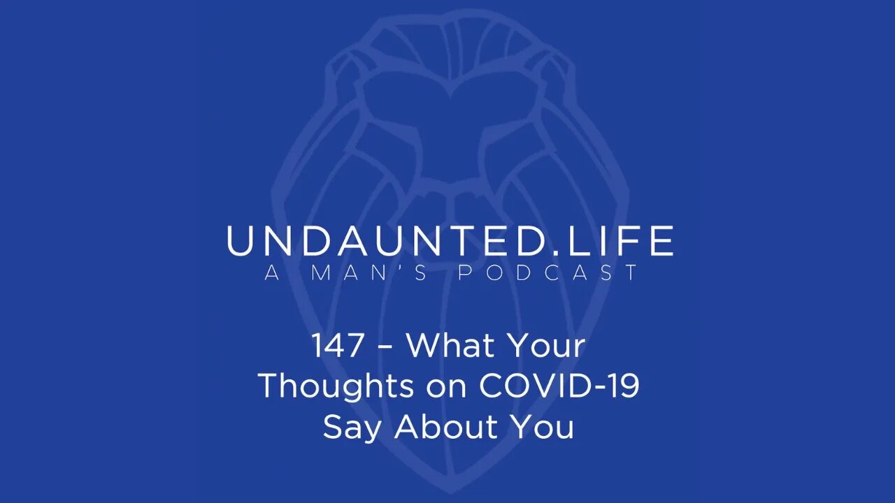 147 - What Your Thoughts on COVID 19 Say About You