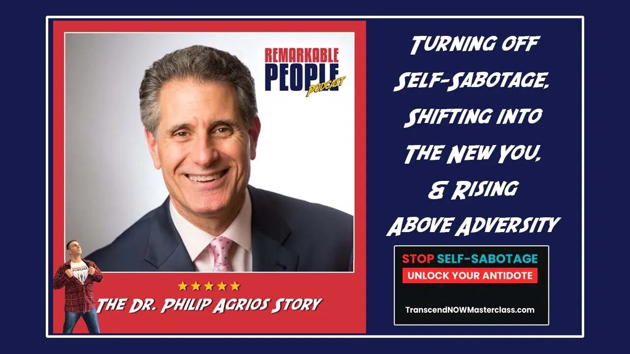 Turning off Self-Sabotage, Shifting into the New You, & Rising Above Adversity with Dr Philip Agrios