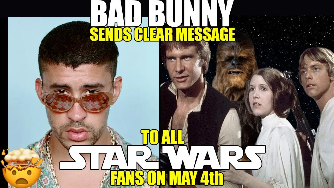 BAD BUNNY sends clear message to all STAR WARS fans!