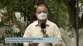 Foragido da justiça preso pela Polícia Civil em Itaobim