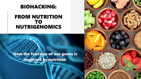 Biohacking: From Nutrition to Nutrigenomics