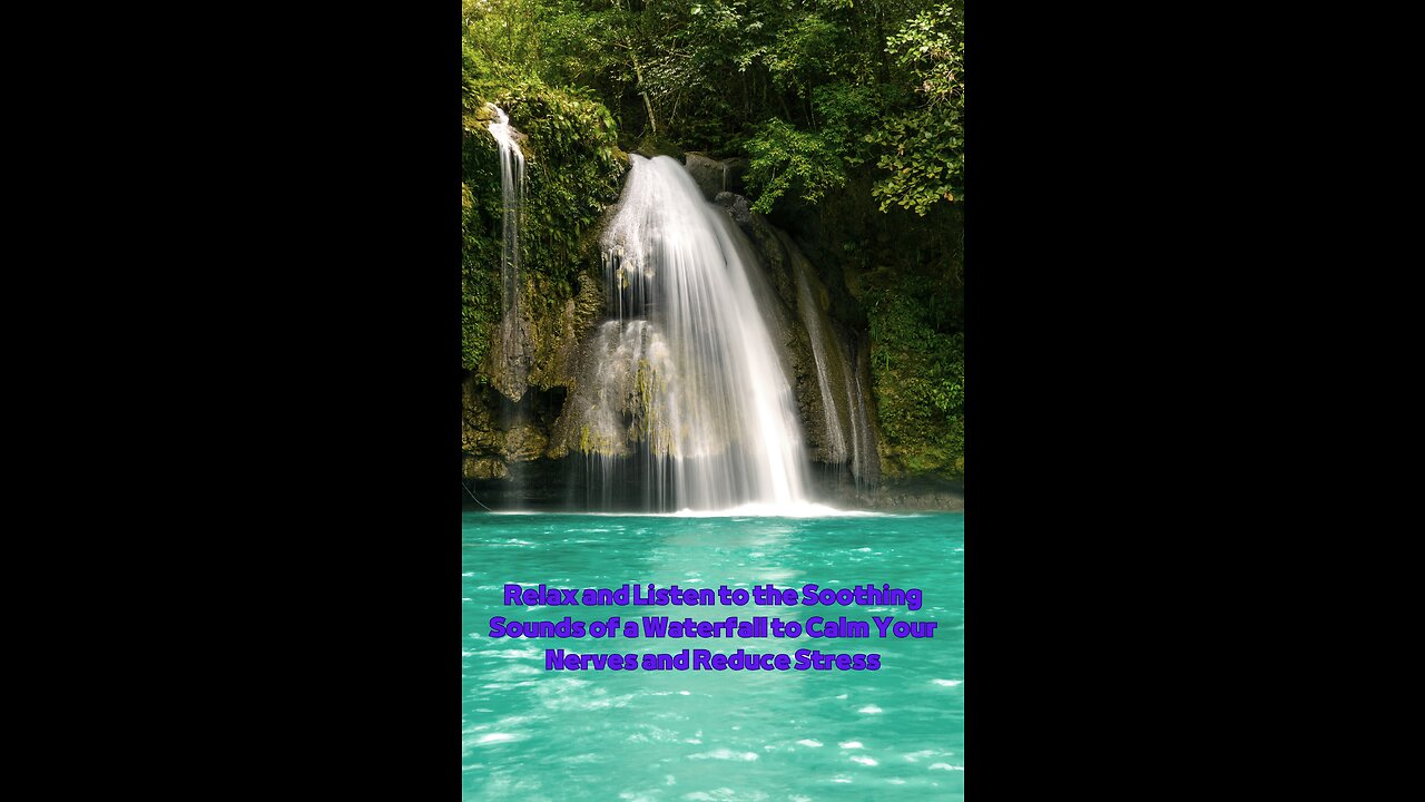 Relax and Listen to the Soothing Sounds of a Waterfall to Calm Your Nerves and Reduce Stress