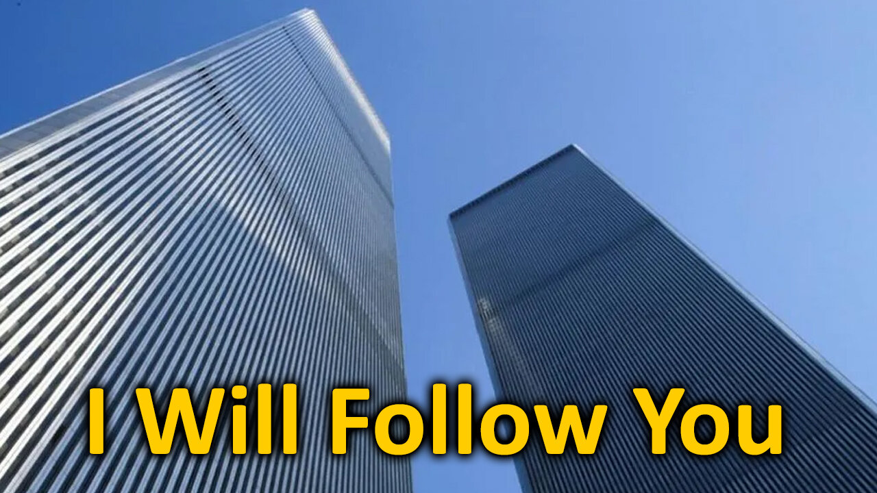 WAKEUP9/11 - I WILL FOLLOW YOU - March 18th 2024, By James Easton