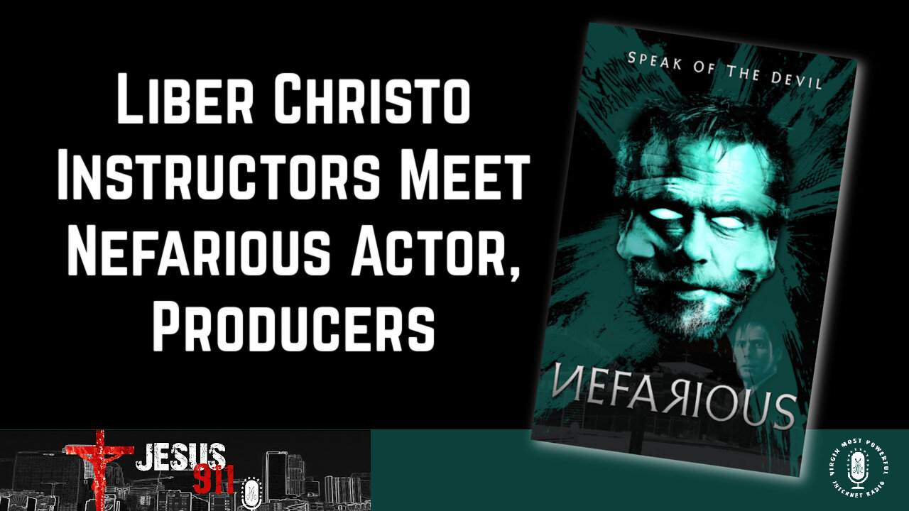 02 Oct 23, Jesus 911: Liber Christo Instructors Meet Nefarious Actor, Producers