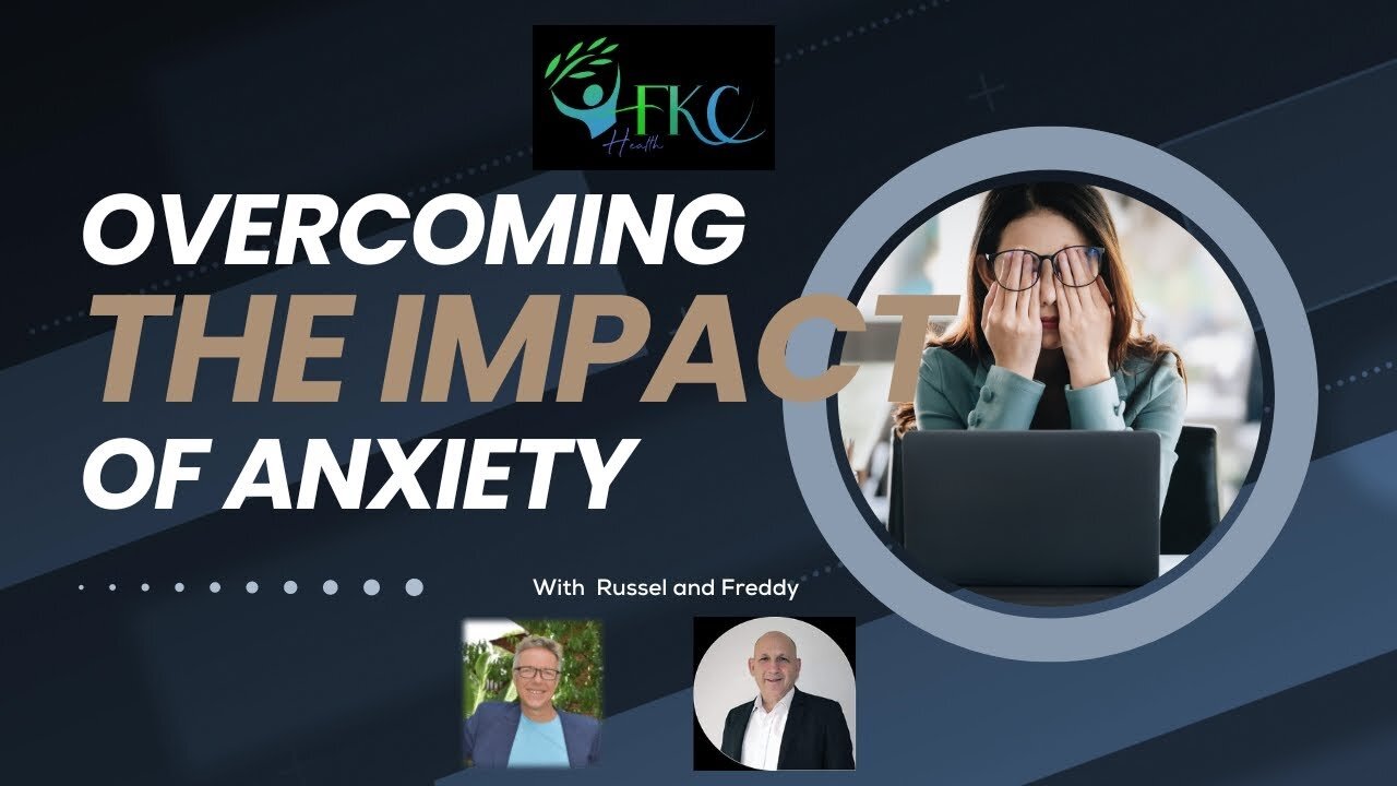 Overcoming the impact of Anxiety | FKC Health