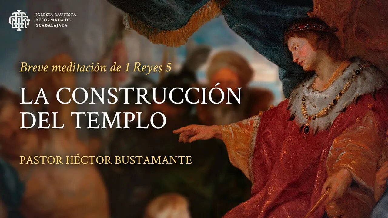 La construcción del templo (1 Reyes 5) - Pastor Héctor Bustamante