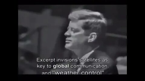 JFK on weather control 1960 "He who control the weather control the world..."