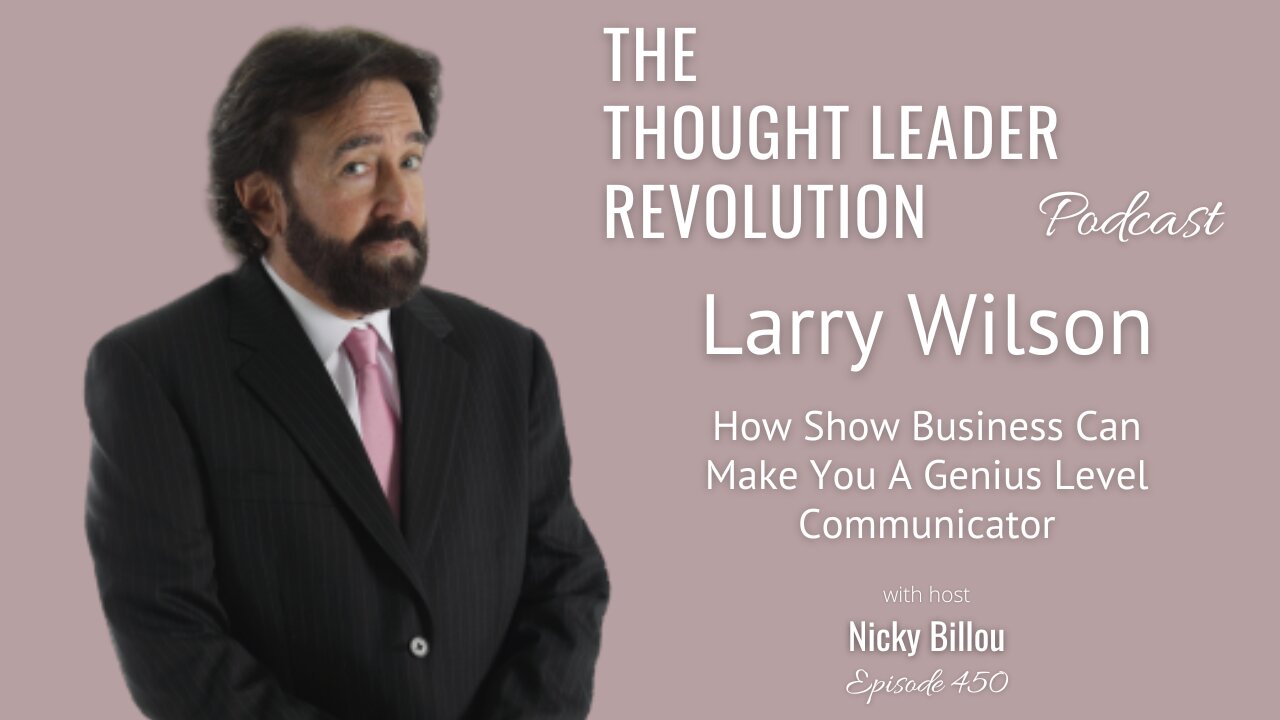 TTLR EP450: Larry Wilson - How Show Business Can Make You A Genius Level Communicator