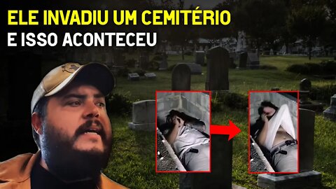 Ele entrou em um cemitério e isso aconteceu