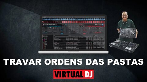 TUTORIAL TRAVAR AS ORDENS DAS PASTAS ((LOCK)) VIRTUAL DJ