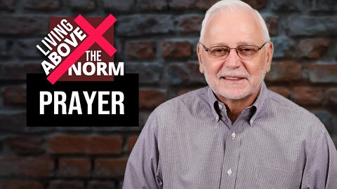 Living Above the Norm: Prayer