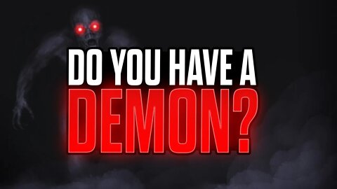 How To Know You Have A Demon - 10 Signs