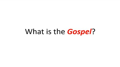 What is the Gospel?