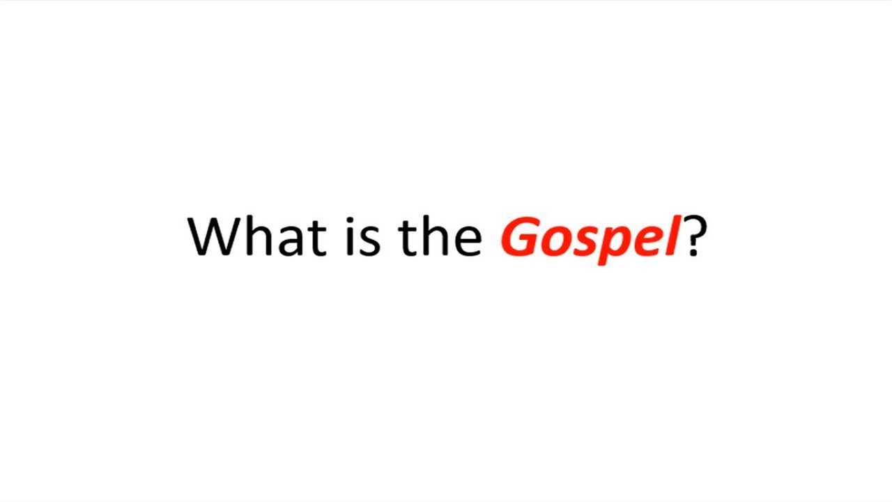 What is the Gospel?