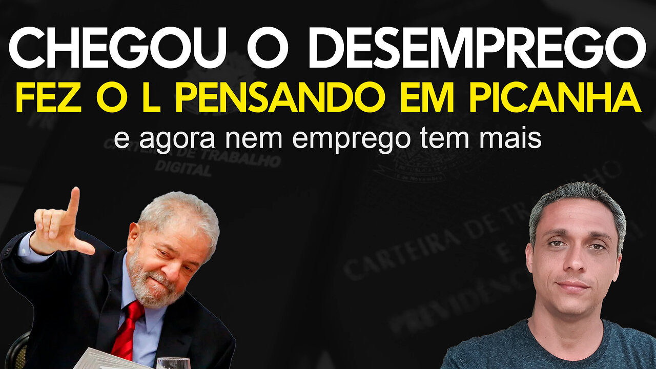 Chegou o desemprego - Fez o L pensando em picanha e agora nem emprego tem mais.