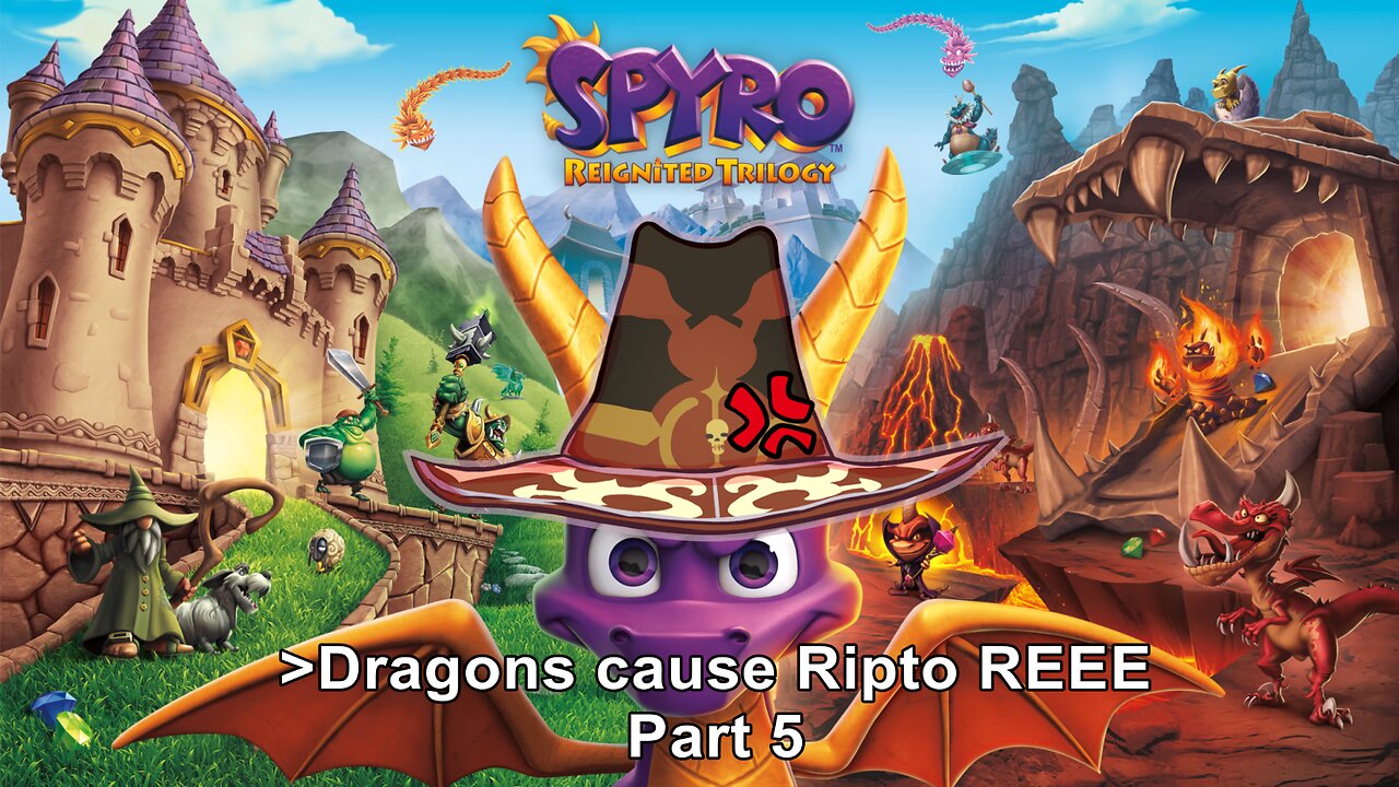 [Spyro: Reignited Trilogy] Part 5 - Dragons causing REEEE