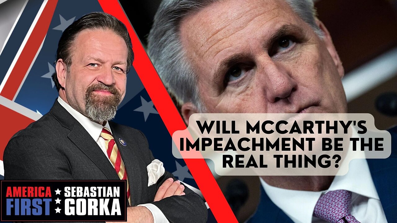 Sebastian Gorka FULL SHOW: Will McCarthy's impeachment be the real thing?