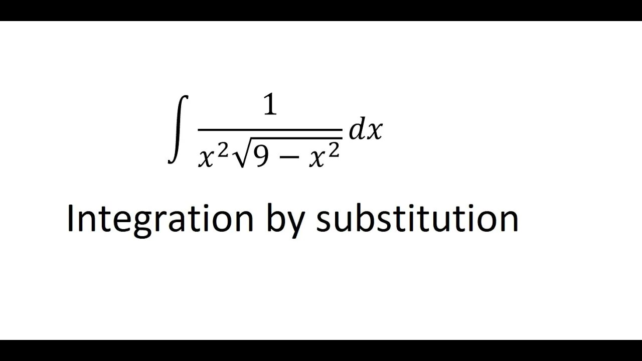 Calculus Help: Integral of 1/(x^2 √(9-x^2 )) dx - Integration by Trigonometric Substitution