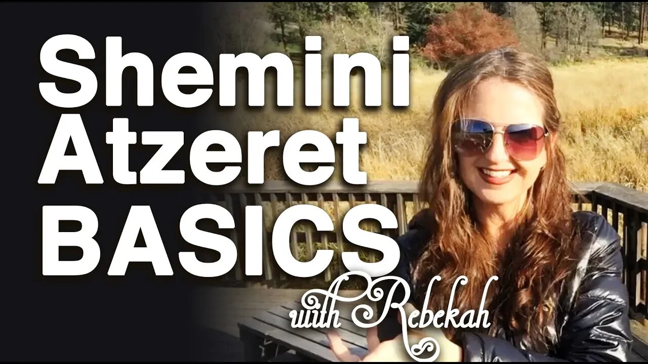 SHEMINI ATZERET (THE LAST GREAT DAY) BASICS