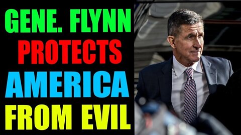 GEN. FLYN PROTECTS THE AMERICA FROM THE EVIL