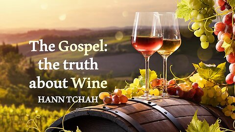 The Gospel: the truth about Wine (Luke 5:37-39) 복음: 와인에 관한 진실