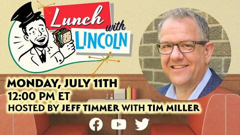 LPTV: Lunch with Lincoln - July 11, 2022 | Guest: Tim Miller