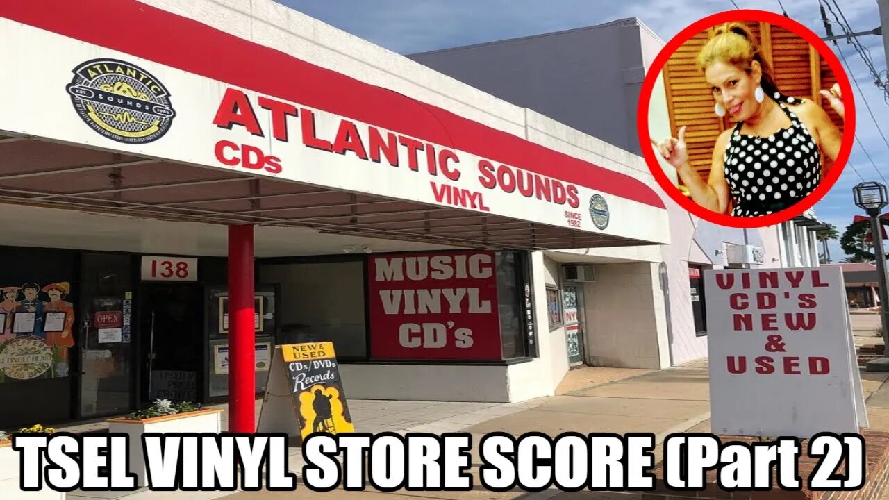 TSEL VINYL STORE SCORE (Part 2) TSEL Jen off the record trip ATLANTIC SOUNDS Record Store Daytona FL