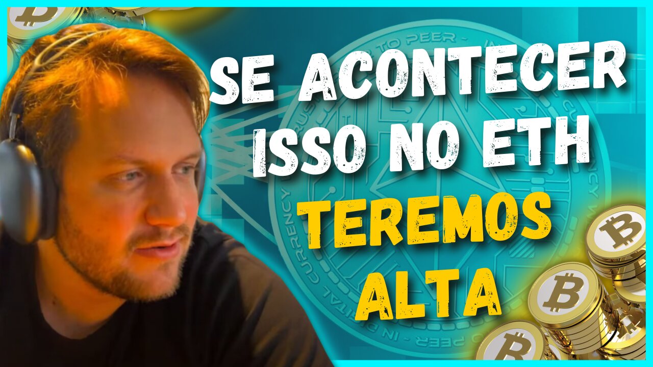 ETHEREUM PODE TER ALTA NO CURTO PRAZO SE ISSO ACONTECER, BITCOIN PODE TESTAR OS 40K