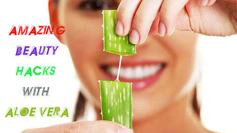 AMAZING BEAUTY HACKS WITH ALOE VERA