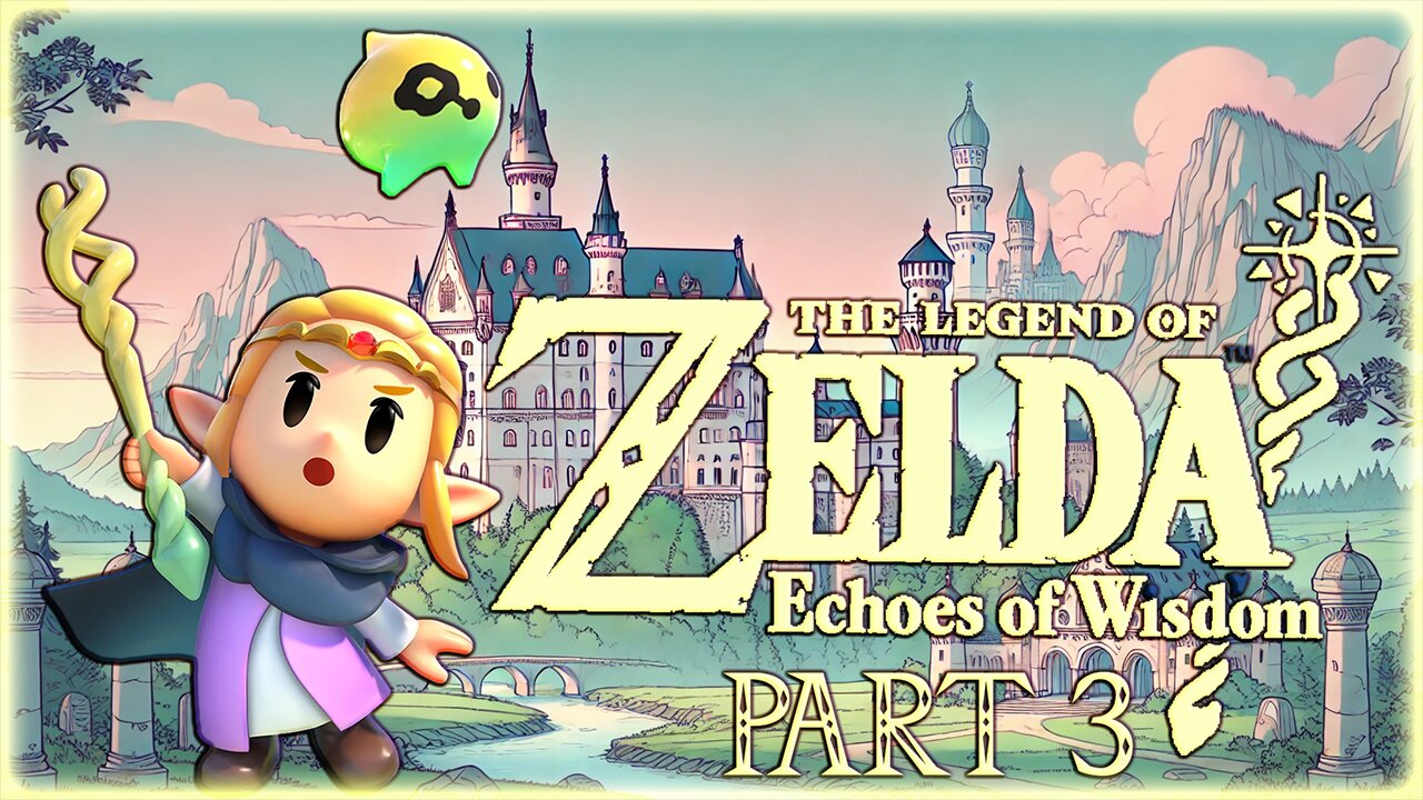 THE LEGEND OF ZELDA: ECHOES OF WISDOM (PART 3)