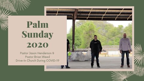 Palm Sunday Drive-In Service During COVID-19 - Pastor Brian Weed & Pastor Jason Henderson