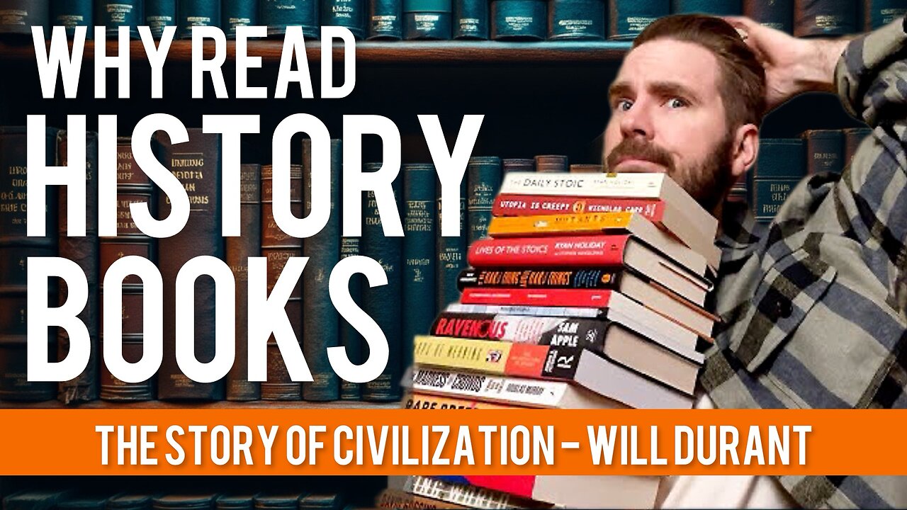 4 Reasons YOU Should Read “The Story of Civilization” & History Books 📚