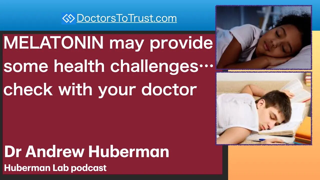 ANDREW HUBERMAN 2 | MELATONIN may provide some health challenges… check with your doctor