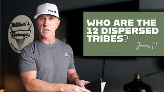 Who Are The 12 Dispersed Tribes? | James 1:1