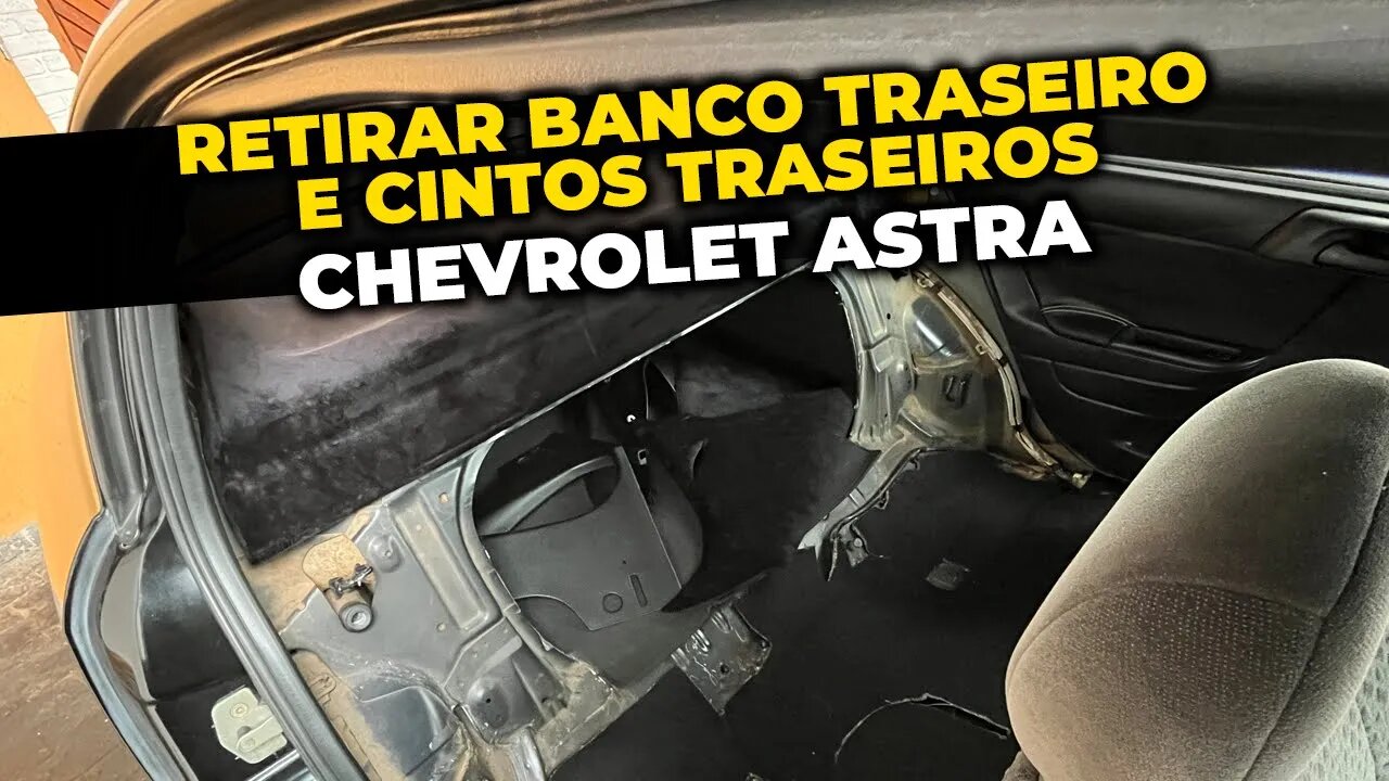 Chevrolet Astra - COMO RETIRAR O BANCO TRASEIRO E CINTOS TRASEIROS