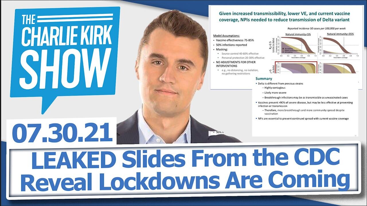 LEAKED Slides From the CDC Reveal Lockdowns Are Coming | The Charlie Kirk Show LIVE 07.30.21