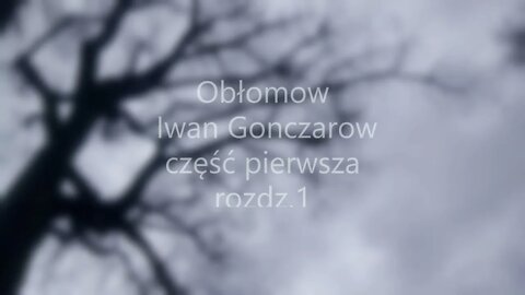 Obłomow -I.Gonczarow część I , rozdz.1