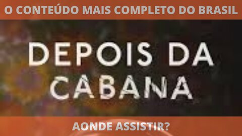 Aonde assistir a série DEPOIS DA CABANA