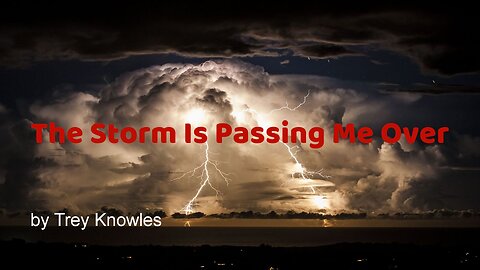 Trey Knowles - The Storm Is Passing Me Over