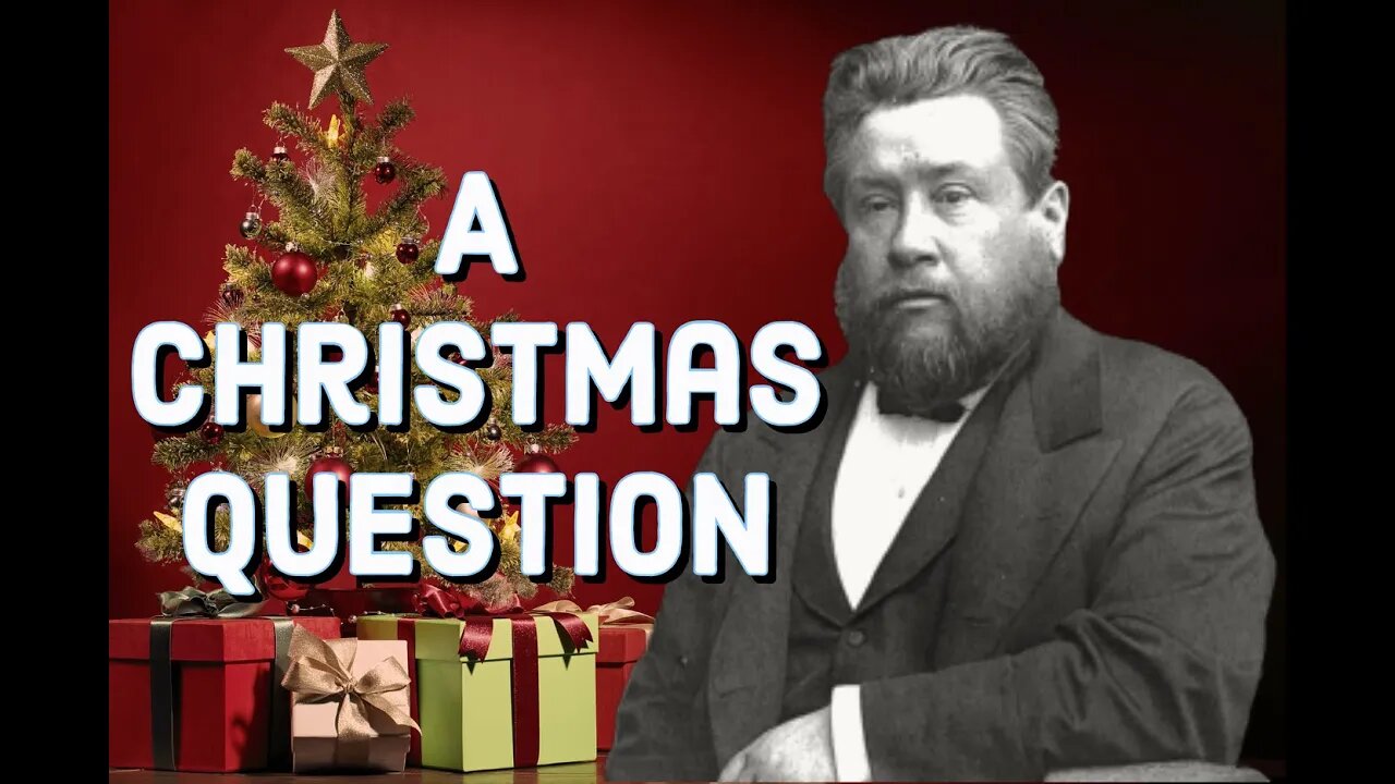A Christmas Question - Charles Spurgeon Sermon (C.H. Spurgeon) | Christian Audiobook | Salvation