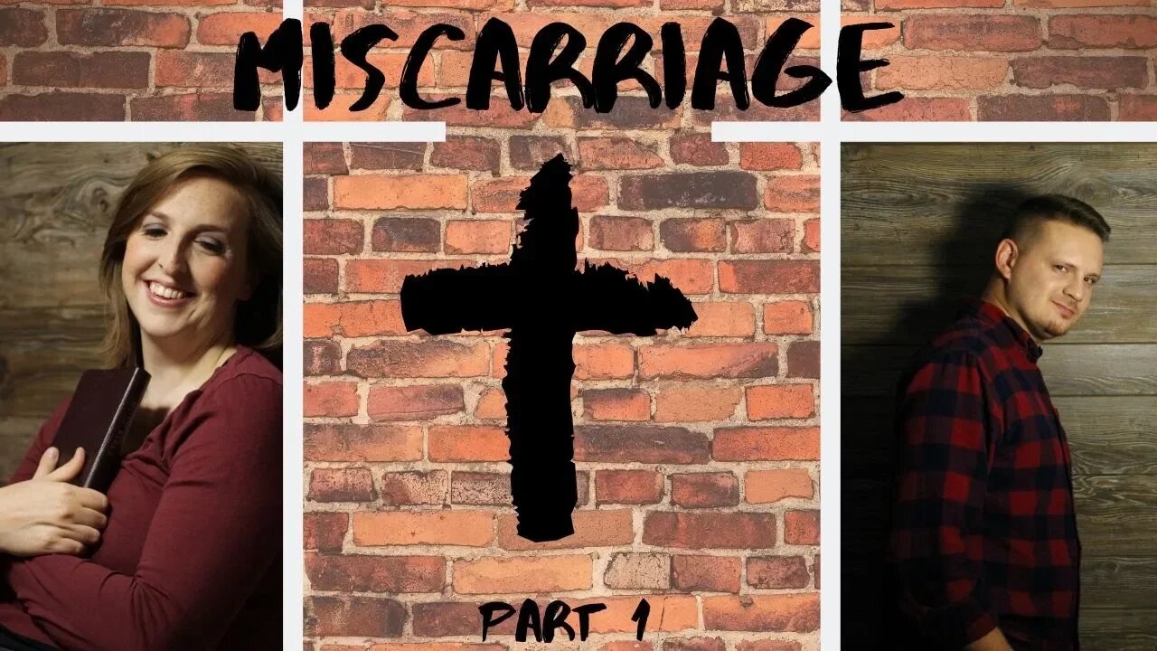 The Miscarriage Part 1