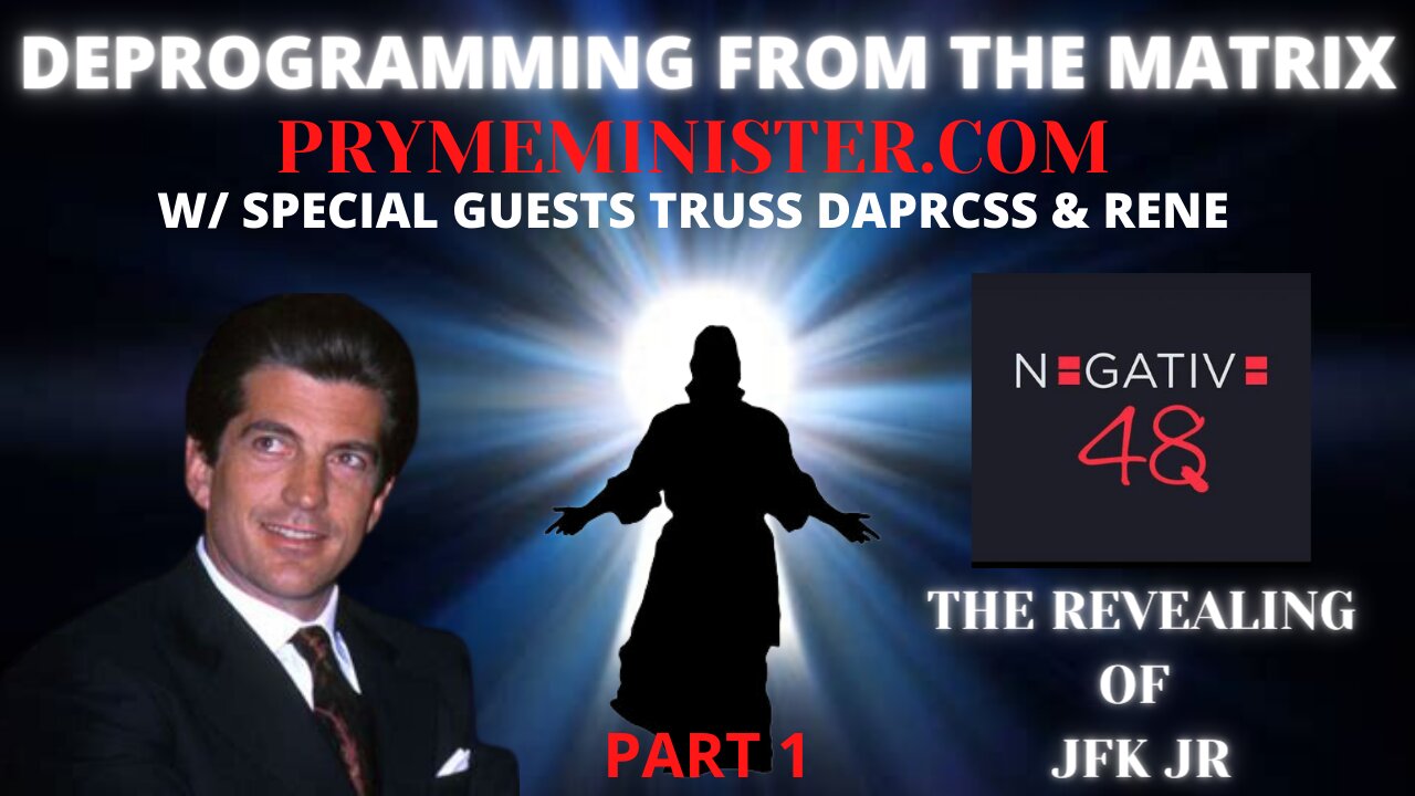 PRYMEMINISTER.COM W/ TRUSS DAPRCSS & RENE _ DEPROGRAMMING FROM THE MATRIX - REVEAL OF JFK JR