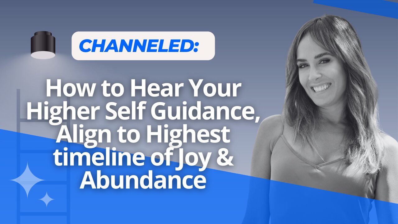 Channeled: How to Hear Your Higher Self Guidance, Align to Highest timeline of Joy & Abundance image