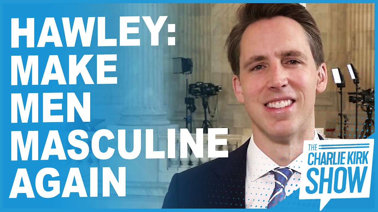 Hawley: Make Men Masculine Again