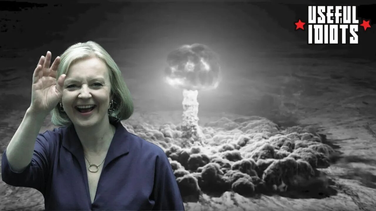 Liz Truss Wants to Nuke You