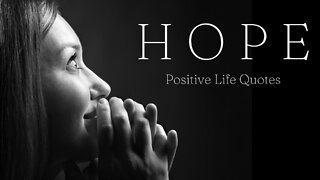 HOPE : Positive Life Quotes