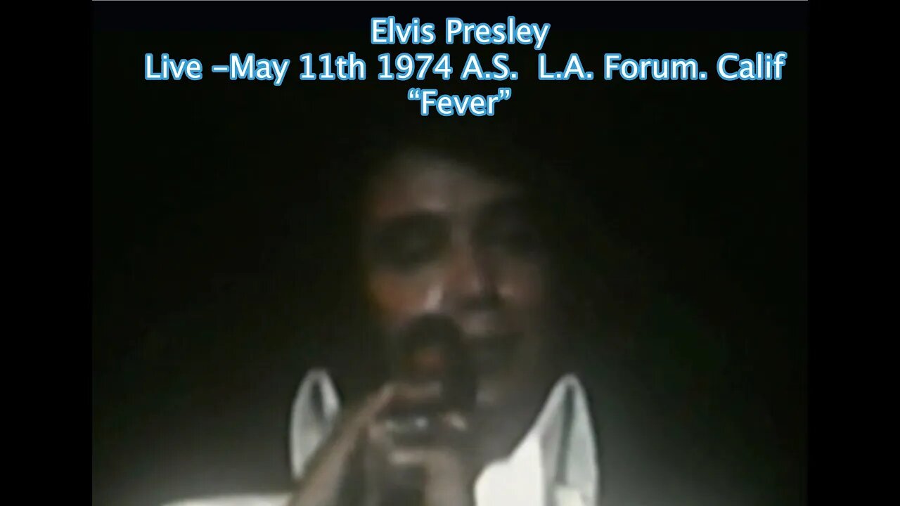 Elvis Presley “Fever” Live -May 11th 1974 A.S. L.A. Forum. Calif