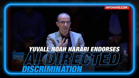 Alex Jones: Yuval Noah Harari Endorses AI Directed Discrimination - 5/4/23