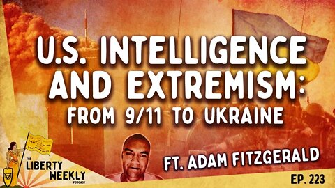 US Intelligence and Extremism: from 9/11 to Ukraine ft. Adam Fitzgerald Ep. 223