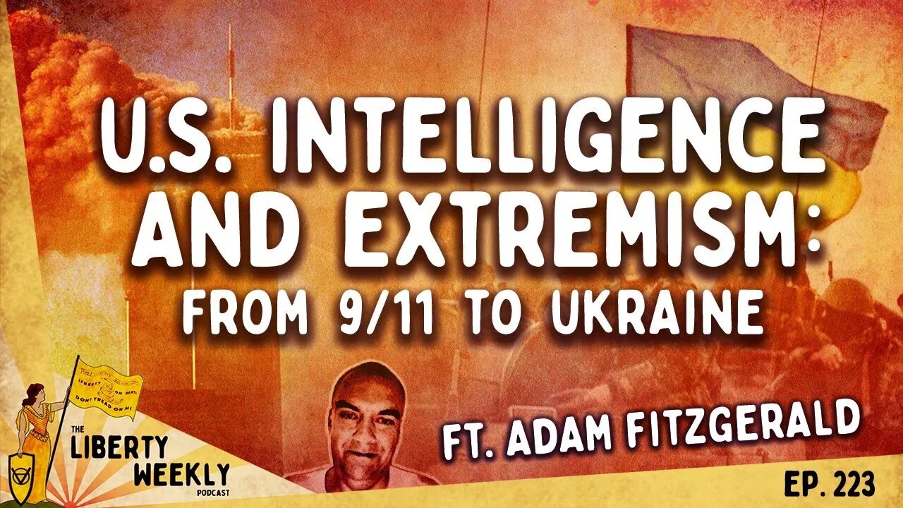 US Intelligence and Extremism: from 9/11 to Ukraine ft. Adam Fitzgerald Ep. 223